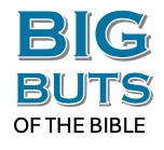 Big Buts of the Bible